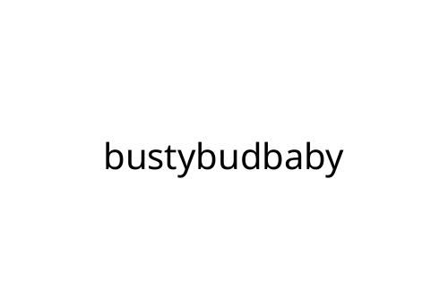 bustybudbaby