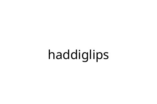 haddiglips
