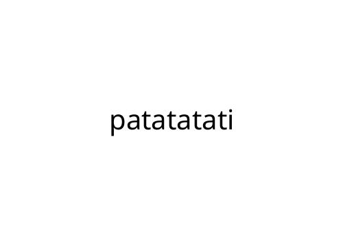 patatatati