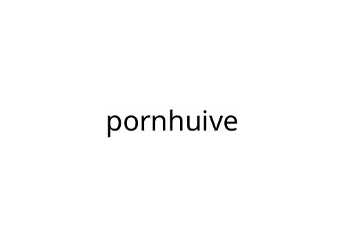 pornhuive