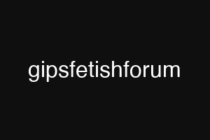 gipsfetishforum