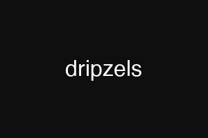 dripzels