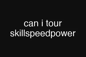 can i tour skillspeedpower