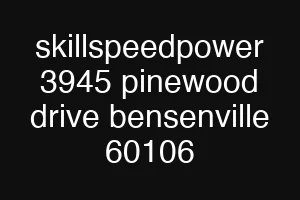 skillspeedpower 3945 pinewood drive bensenville 60106