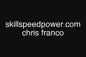 skillspeedpower.com chris franco