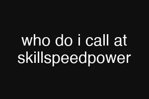 who do i call at skillspeedpower